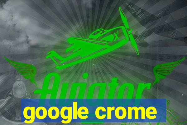 google crome